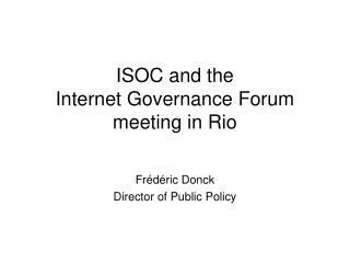 ISOC and the Internet Governance Forum meeting in Rio