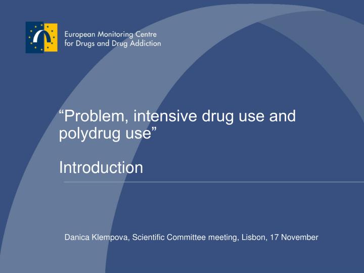 problem intensive drug use and polydrug use introduction