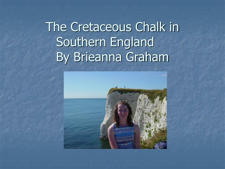 the cretaceous chalk in southern england by brieanna graham