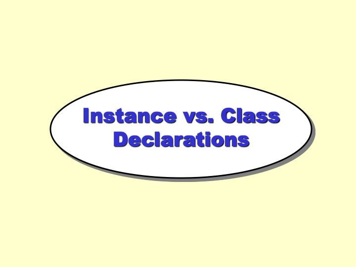 instance vs class declarations