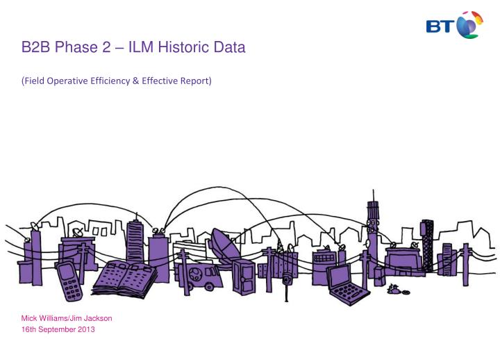 b2b phase 2 ilm historic data field operative efficiency effective report