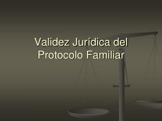 validez jur dica del protocolo familiar