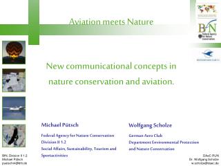 Aviation meets Nature New communicational concepts in nature conservation and aviation.