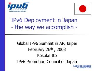 IPv6 Deployment in Japan - the way we accomplish -