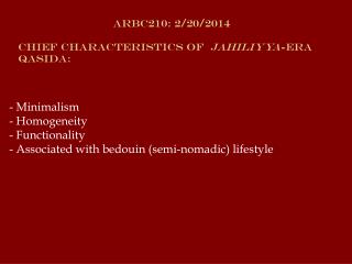 - Minimalism - Homogeneity - Functionality - Associated with bedouin (semi-nomadic) lifestyle