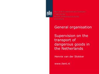 General organisation Supervision on the transport of dangerous goods in the Netherlands