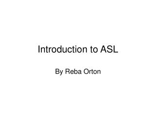Introduction to ASL