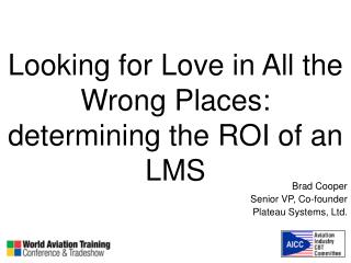 Looking for Love in All the Wrong Places: determining the ROI of an LMS