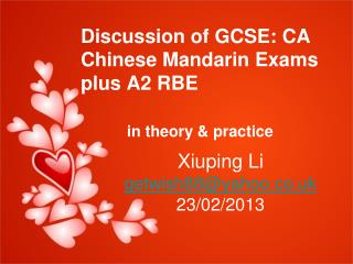 Discussion of GCSE: CA Chinese Mandarin Exams plus A2 RBE in theory &amp; practice