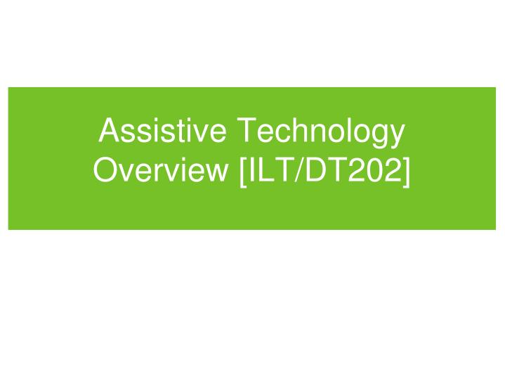assistive technology overview ilt dt202
