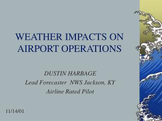 WEATHER IMPACTS ON AIRPORT OPERATIONS