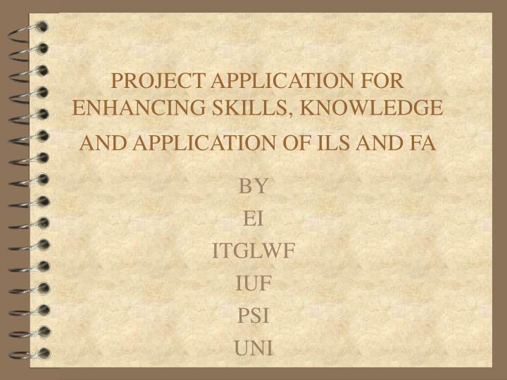 project application for enhancing skills knowledge and application of ils and fa