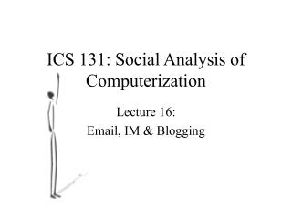 ICS 131: Social Analysis of Computerization