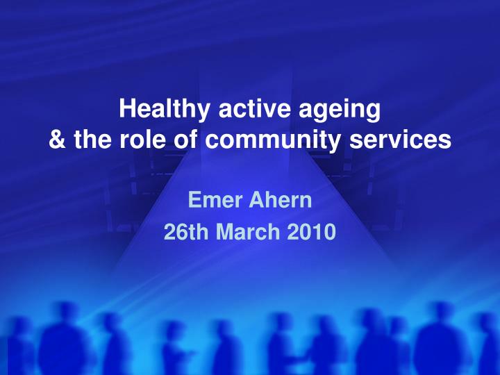 healthy active ageing the role of community services