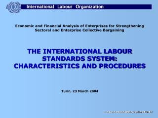 THE INTERNATIONAL LABOUR STANDARDS SYSTEM: CHARACTERISTICS AND PROCEDURES