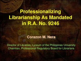 Professionalizing Librarianship As Mandated in R.A. No. 9246