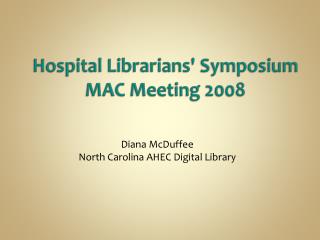 Hospital Librarians' Symposium MAC Meeting 2008