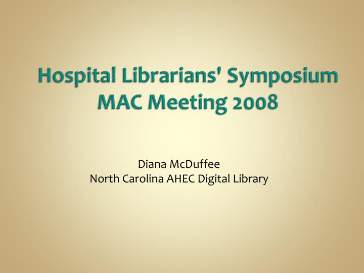 hospital librarians symposium mac meeting 2008