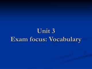 Unit 3 Exam focus: Vocabulary