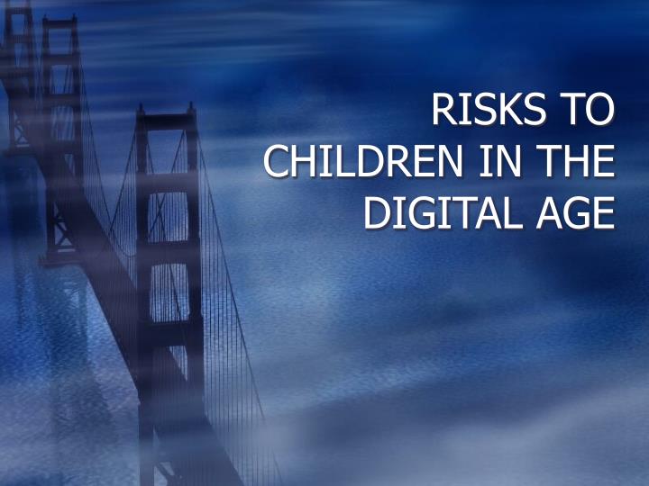 risks to children in the digital age
