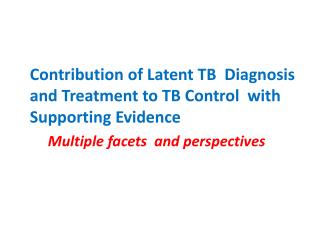 Contribution of Latent TB Diagnosis and Treatment to TB Control with Supporting Evidence