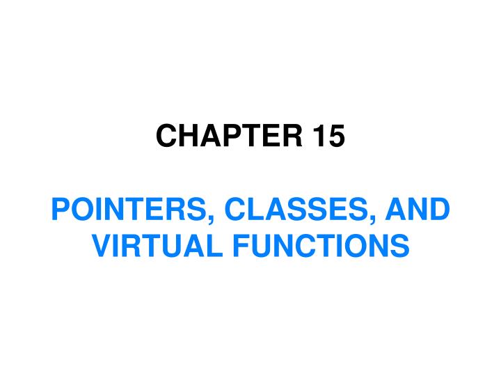 chapter 15 pointers classes and virtual functions