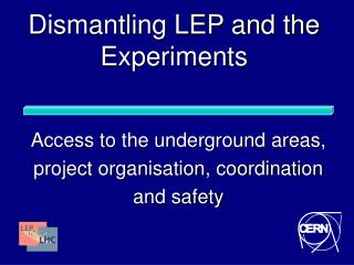 Dismantling LEP and the Experiments