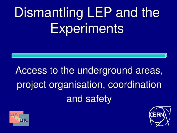 dismantling lep and the experiments