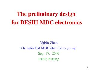 The preliminary design for BESIII MDC electronics Yubin Zhao