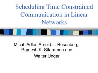 Scheduling Time Constrained Communication in Linear Networks