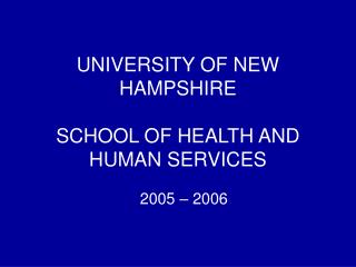 UNIVERSITY OF NEW HAMPSHIRE SCHOOL OF HEALTH AND HUMAN SERVICES