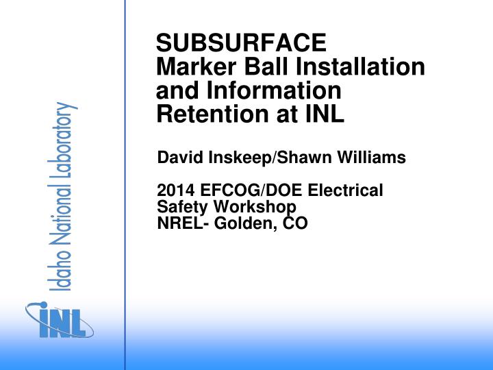 subsurface marker ball installation and information retention at inl