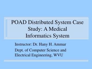 POAD Distributed System Case Study: A Medical Informatics System