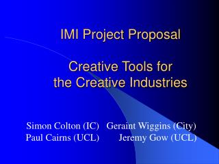 IMI Project Proposal Creative Tools for the Creative Industries