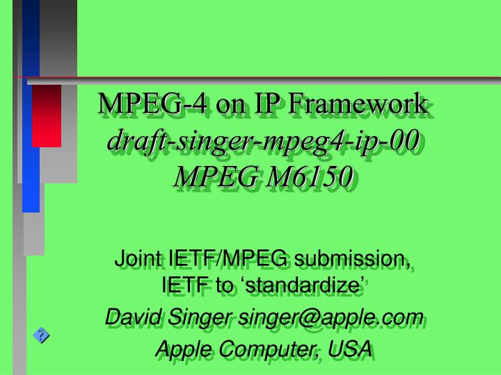mpeg 4 on ip framework draft singer mpeg4 ip 00 mpeg m6150