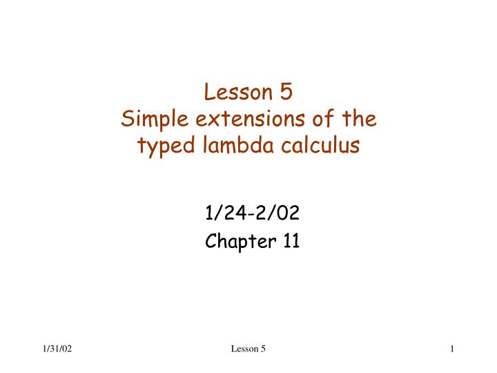 lesson 5 simple extensions of the typed lambda calculus