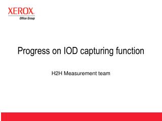 Progress on IOD capturing function