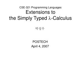 CSE-321 Programming Languages Extensions to the Simply Typed ? -Calculus