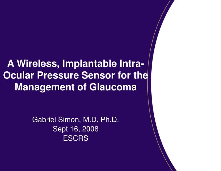 a wireless implantable intra ocular pressure sensor for the management of glaucoma