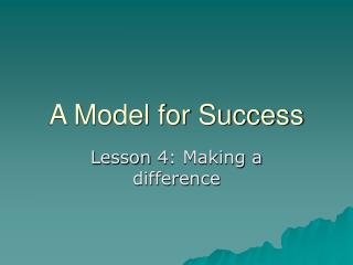 A Model for Success