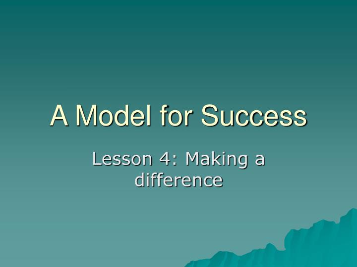 a model for success