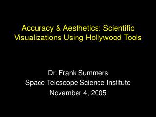 Accuracy &amp; Aesthetics: Scientific Visualizations Using Hollywood Tools