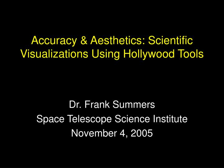 accuracy aesthetics scientific visualizations using hollywood tools