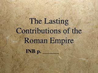 The Lasting Contributions of the Roman Empire