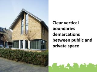 Clear vertical boundaries demarcations between public and private space