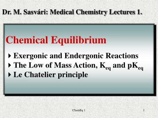 Chemical Equilibrium Exergonic and Endergonic Reactions The Low of Mass Action, K eq and pK eq