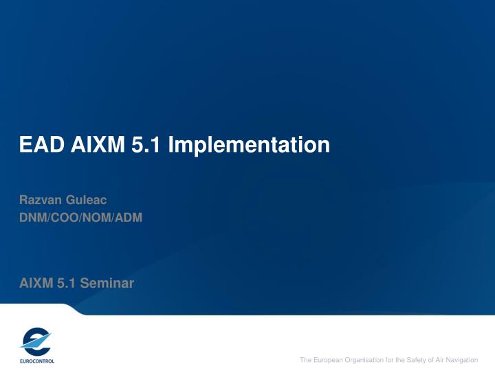 ead aixm 5 1 implementation