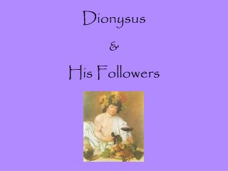 Dionysus &amp; His Followers