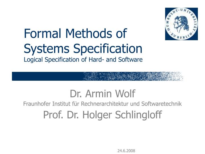 formal methods of systems specification logical specification of hard and software