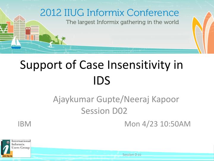 ajaykumar gupte neeraj kapoor session d02 ibm mon 4 23 10 50am